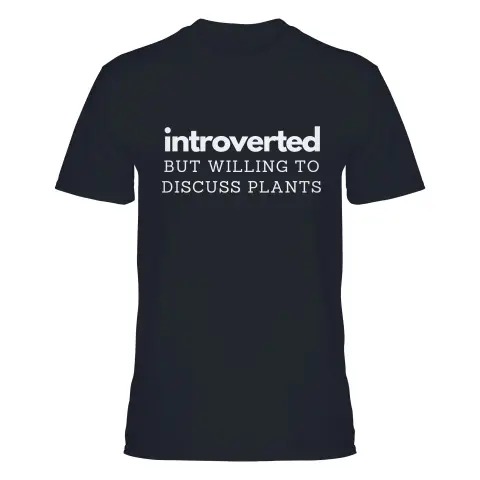 Introverted But Willing to Discuss Plants Shirt