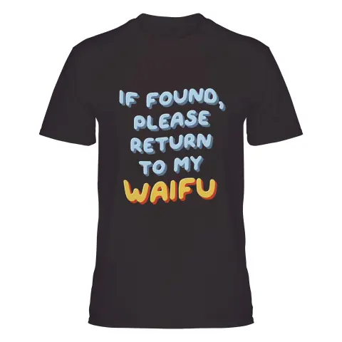 If Found, Please Return to the Waifu / I'm the Waifu (Couple Shirt) Version 1